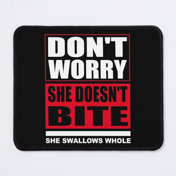 Item preview, Don't worry she doesn't bite, she swallows whole. Dogs Funny Sayings designed and sold by funnycolors.