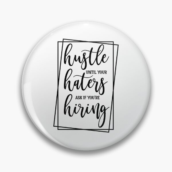 Item preview, Hustle Until Your Haters Ask If You're Hiring designed and sold by Apoorv Choudhary.