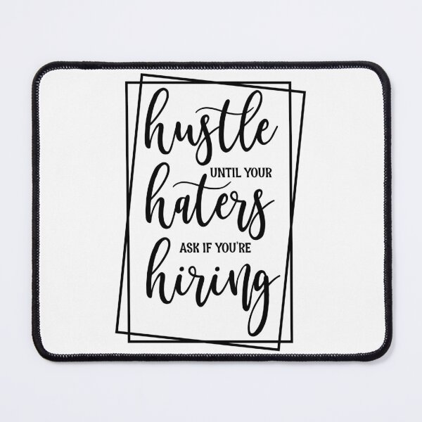 Item preview, Hustle Until Your Haters Ask If You're Hiring designed and sold by Apoorv Choudhary.
