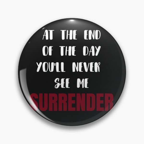 Item preview, At The End Of The Day You'll Never See Me SURRENDER designed and sold by MetalRockProg.