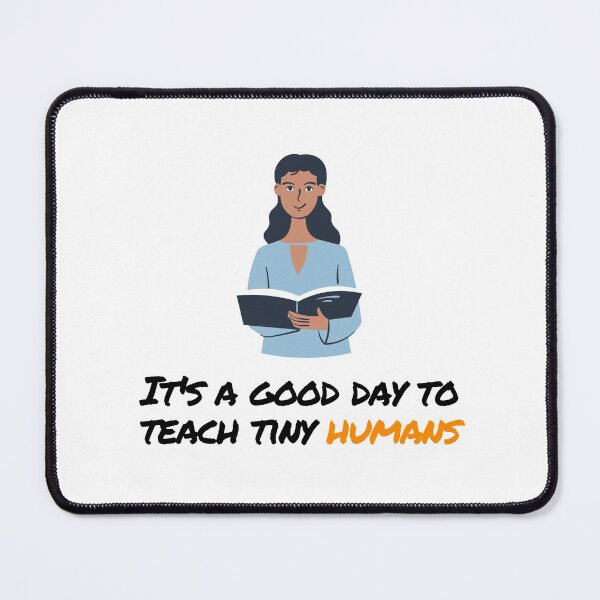 Item preview, its a good day to teach tiny humans designed and sold by orbsight.