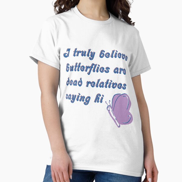 Item preview, Butterflies are Dead Relatives Saying Hi Survivor Art designed and sold by KristopherBel.
