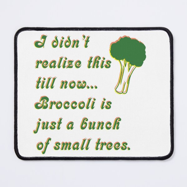 Item preview, Broccoli is Just a Bunch of Small Trees designed and sold by KristopherBel.