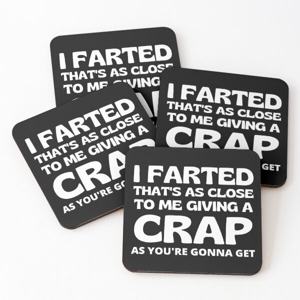 Item preview, I Farted That’s As Close To Me Giving A Crap As You’re Going To Get Funny Saying designed and sold by RGRamsey.