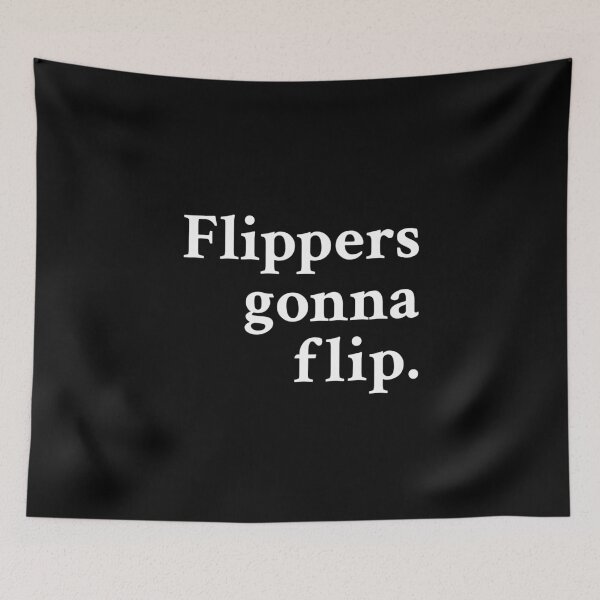 Item preview, Flippers gonna flip designed and sold by OrenjiMan.