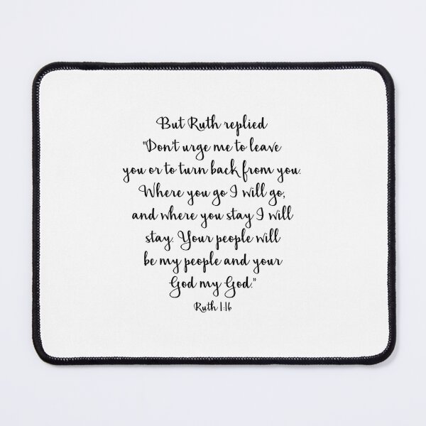 Item preview, Ruth 1:16 - But Ruth Replied - Where You go I will go - Where you Stay I will Stay designed and sold by corbrand.