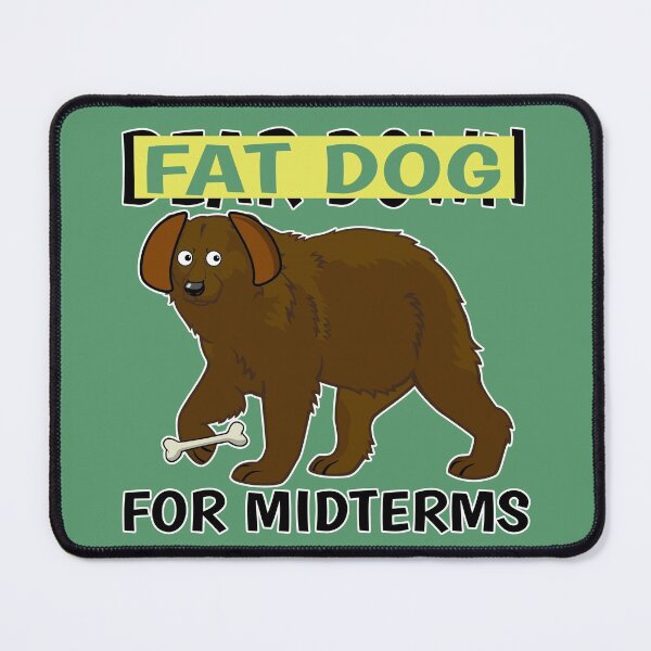 Item preview, Fat Dog for Midterms designed and sold by landborne.