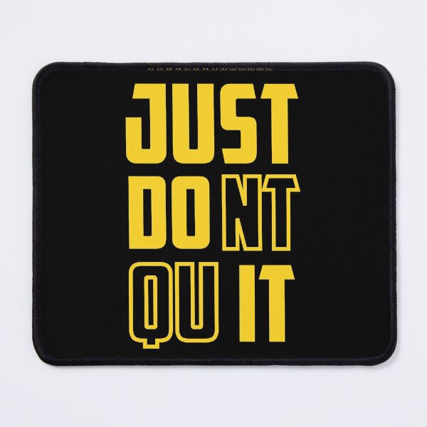 Item preview, just don't quit, just do it designed and sold by McPurrface.