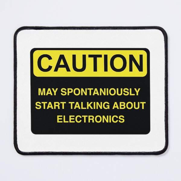 Item preview, Caution May Spontaniously Start Talking About Electronics - Funny Warning Sign, Perfect Gift For Electronics Lover designed and sold by InspireShop.