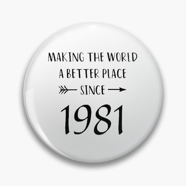 Item preview, Since 1981 Making the world a happier better place birthday Vacation Inspiration Joy Mood designed and sold by DesignByHeartUK.