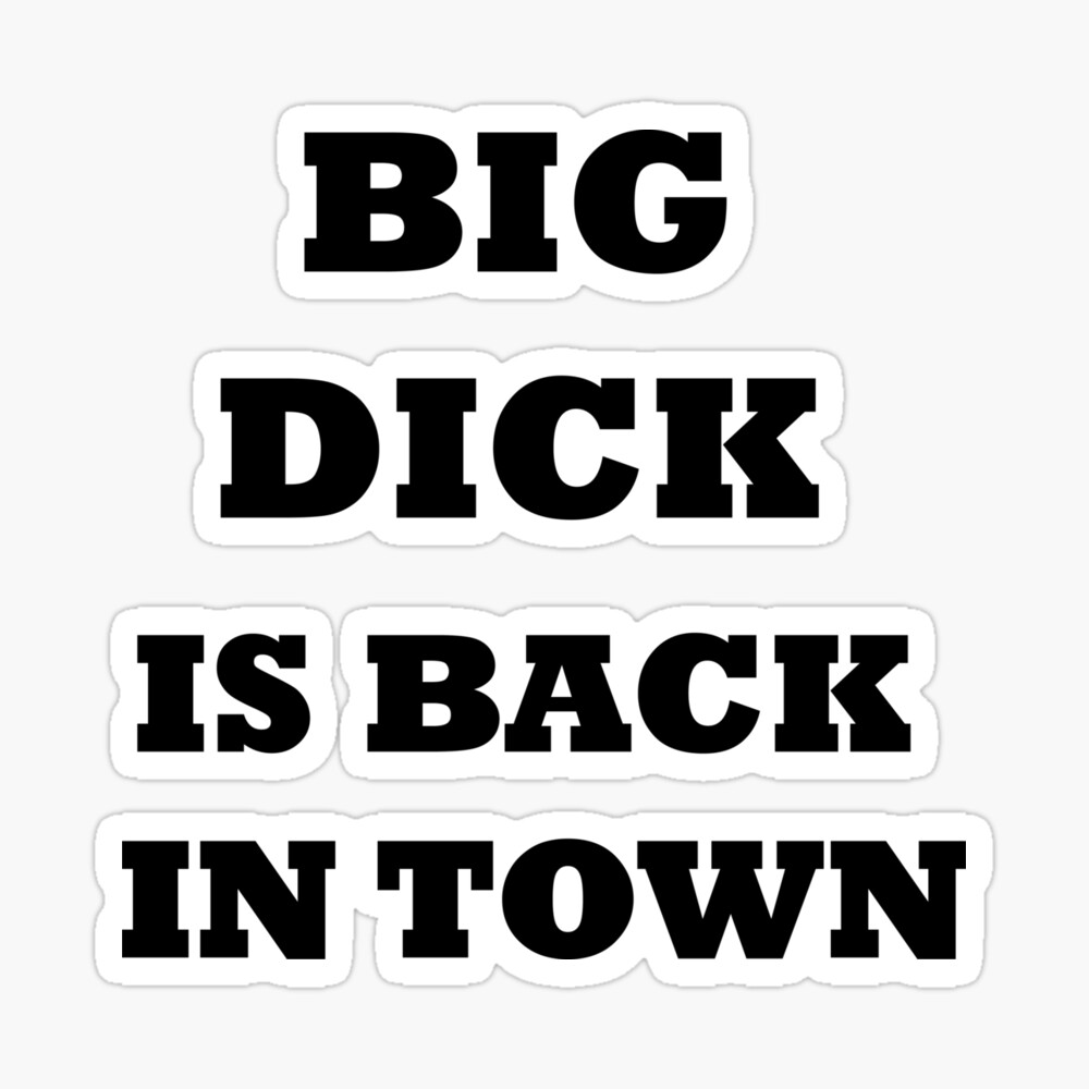 Big dick is back in town