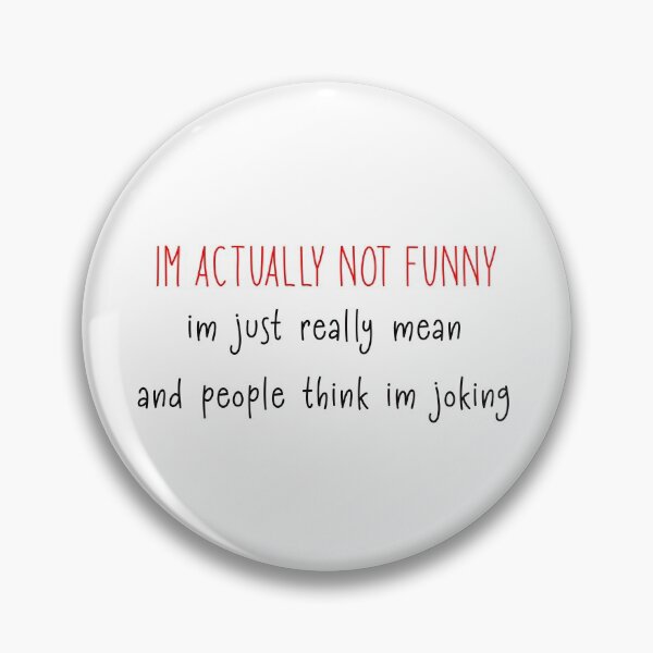 Item preview, Im Actually not funny Im Just really mean and people think im jocking designed and sold by ErmessThiings.