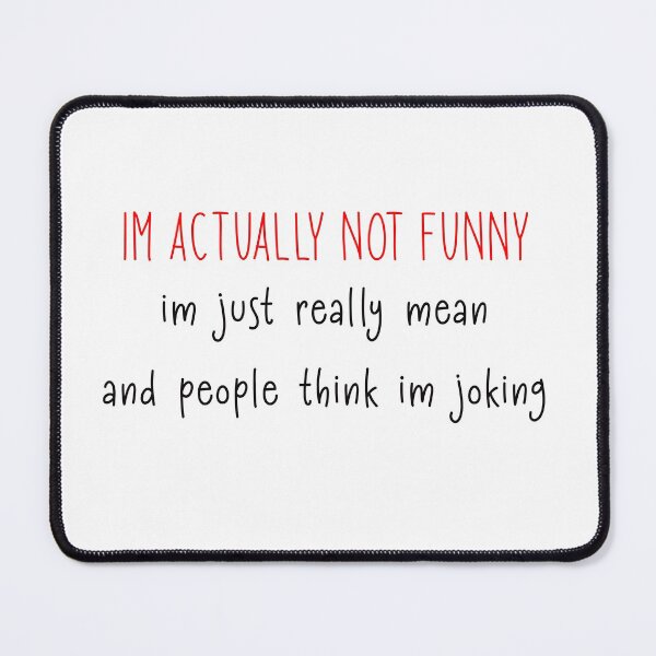 Item preview, Im Actually not funny Im Just really mean and people think im jocking designed and sold by ErmessThiings.