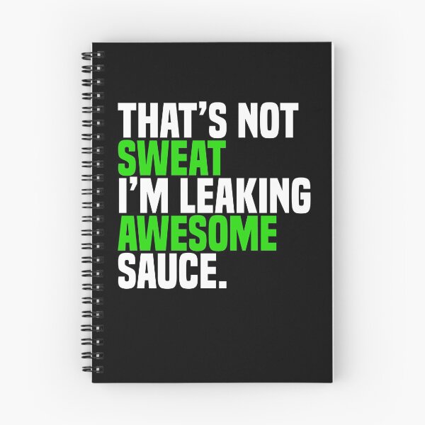 Item preview, That's Not Sweat I'm Leaking Awesome Sauce designed and sold by Nessshirts.