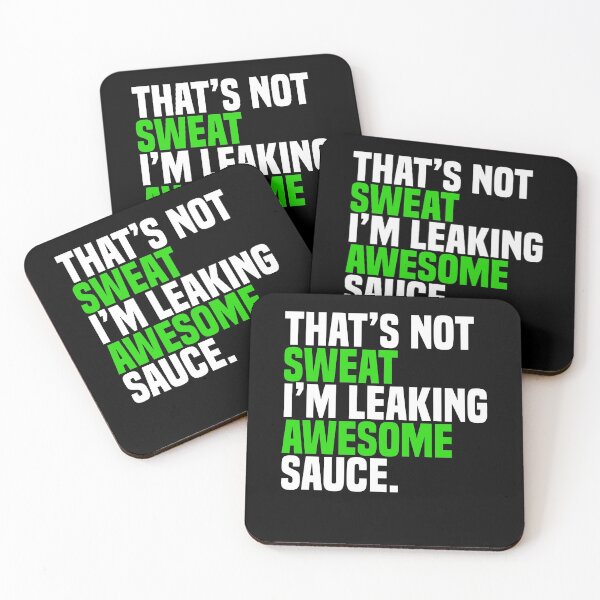 Item preview, That's Not Sweat I'm Leaking Awesome Sauce designed and sold by Nessshirts.
