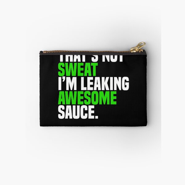 Item preview, That's Not Sweat I'm Leaking Awesome Sauce designed and sold by Nessshirts.