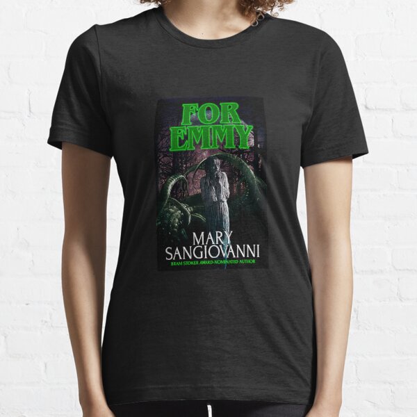 Mary SanGiovanni's For Emmy Essential T-Shirt