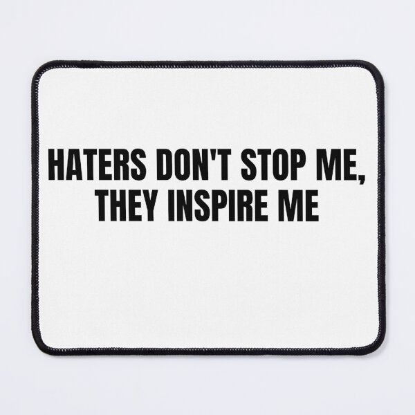 Item preview, Haters dont stop me they inspire me 3 designed and sold by KingsManKind.