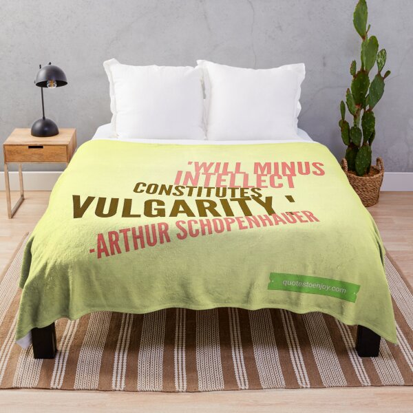Will minus intellect constitutes vulgarity. – Arthur Schopenhauer Throw Blanket