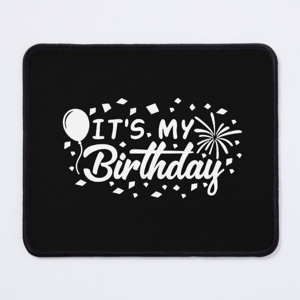 Item preview, It's my birthday happy birthday funny birthday Vacation Inspiration Joy Mood designed and sold by DesignByHeartUK.
