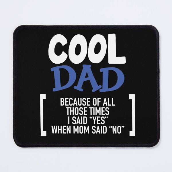 Item preview, Cool Dad Ever Becaues of all those times i said Yes when Mom said No Vacation Inspiration Joy Mood designed and sold by DesignByHeartUK.