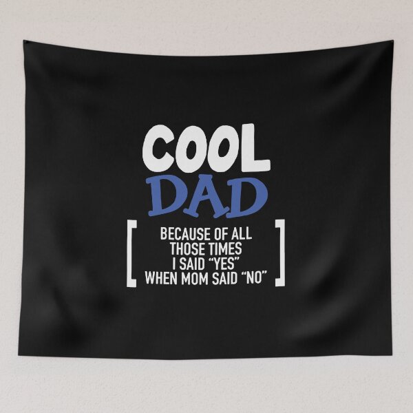 Item preview, Cool Dad Ever Becaues of all those times i said Yes when Mom said No Vacation Inspiration Joy Mood designed and sold by DesignByHeartUK.