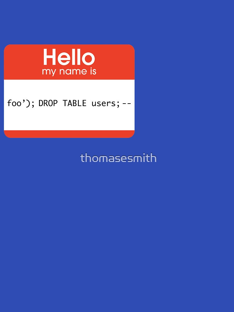 Thumbnail 7 of 7, Classic T-Shirt, Hello My Name Is SQL Injection designed and sold by thomasesmith.