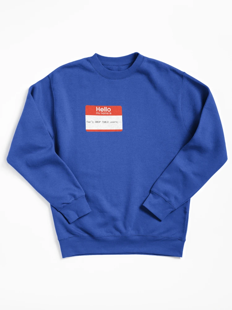 Thumbnail 1 of 6, Pullover Sweatshirt, Hello My Name Is SQL Injection designed and sold by thomasesmith.