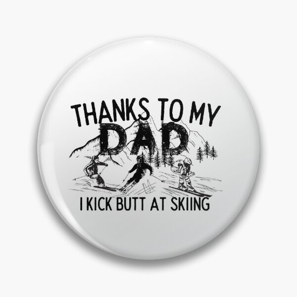 Item preview, Thanks To My Dad I Kick Butt At Skiing - Funny Skiing designed and sold by usaworld.