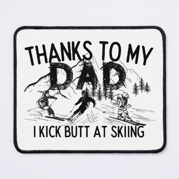 Item preview, Thanks To My Dad I Kick Butt At Skiing - Funny Skiing designed and sold by usaworld.