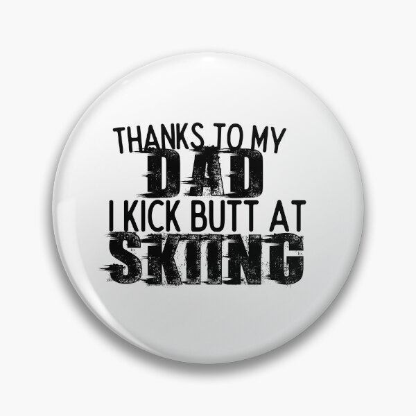 Item preview, Thanks To My Dad I Kick Butt At Skiing - Funny Skiing designed and sold by usaworld.