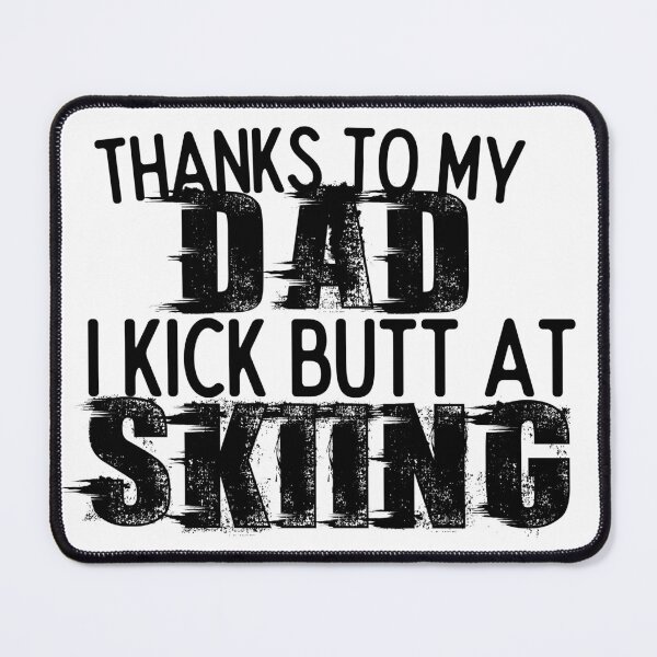 Item preview, Thanks To My Dad I Kick Butt At Skiing - Funny Skiing designed and sold by usaworld.
