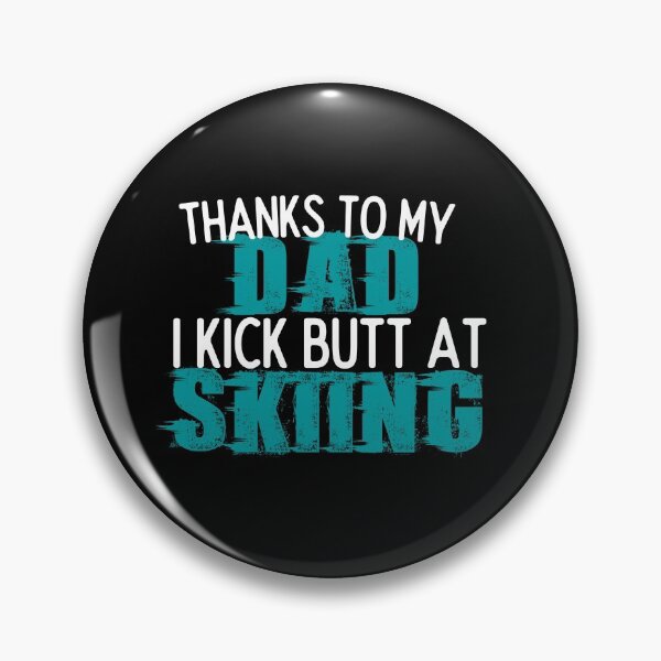 Item preview, Thanks To My Dad I Kick Butt At Skiing - Funny Skiing designed and sold by usaworld.