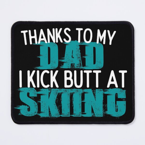 Item preview, Thanks To My Dad I Kick Butt At Skiing - Funny Skiing designed and sold by usaworld.
