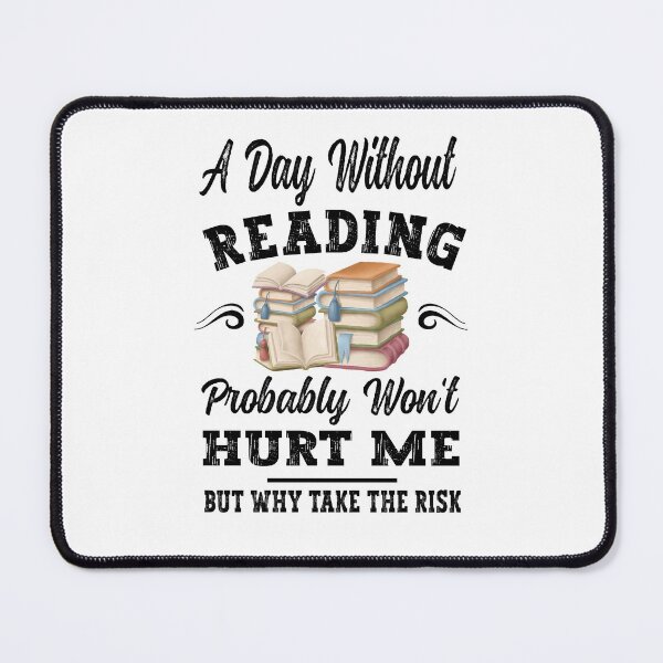 Item preview, A Day Without Reading Probably Won’t Hurt Me designed and sold by BeUTwo.