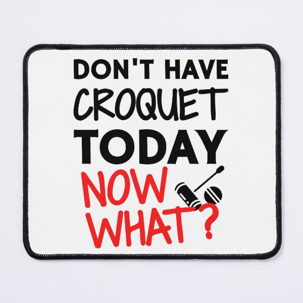 Item preview, Don't have croquet today. Now what? designed and sold by TheGreenGoat.