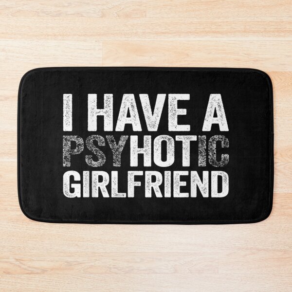 Item preview, Mens I Have A Psychotic Girlfriend Hot Girlfriend Gift designed and sold by theDlab.