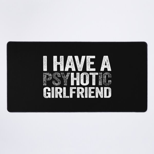 Item preview, Mens I Have A Psychotic Girlfriend Hot Girlfriend Gift designed and sold by theDlab.