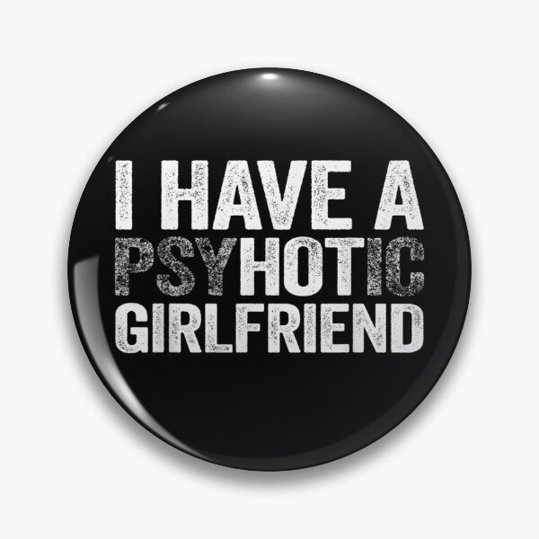 Item preview, Mens I Have A Psychotic Girlfriend Hot Girlfriend Gift designed and sold by theDlab.