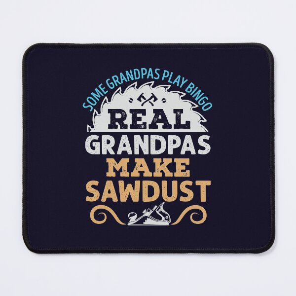Item preview, Woodworking Grandpa Some Grandpas Play Bingo Real Grandpas Make Sawdust designed and sold by jaygo.