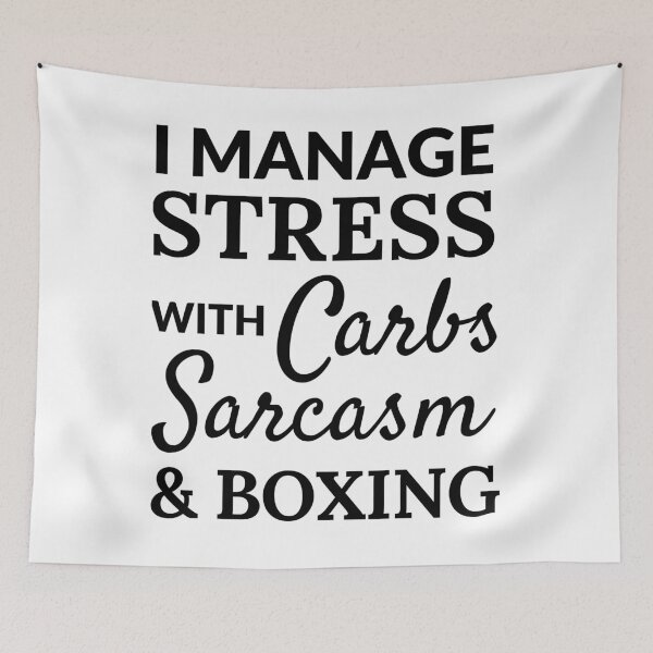 Item preview, I manage stress with carbs, sarcasm and boxing designed and sold by TheGreenGoat.