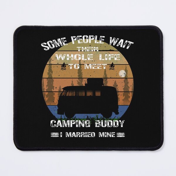 Item preview, Some people wait their whole life to meet their camping buddy, I married mine designed and sold by david parry.
