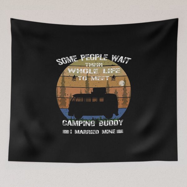 Item preview, Some people wait their whole life to meet their camping buddy, I married mine designed and sold by david parry.