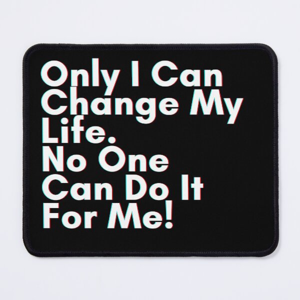 Item preview, Only I Can Change My Life. No One Can Do It For Me! designed and sold by PostiveText.