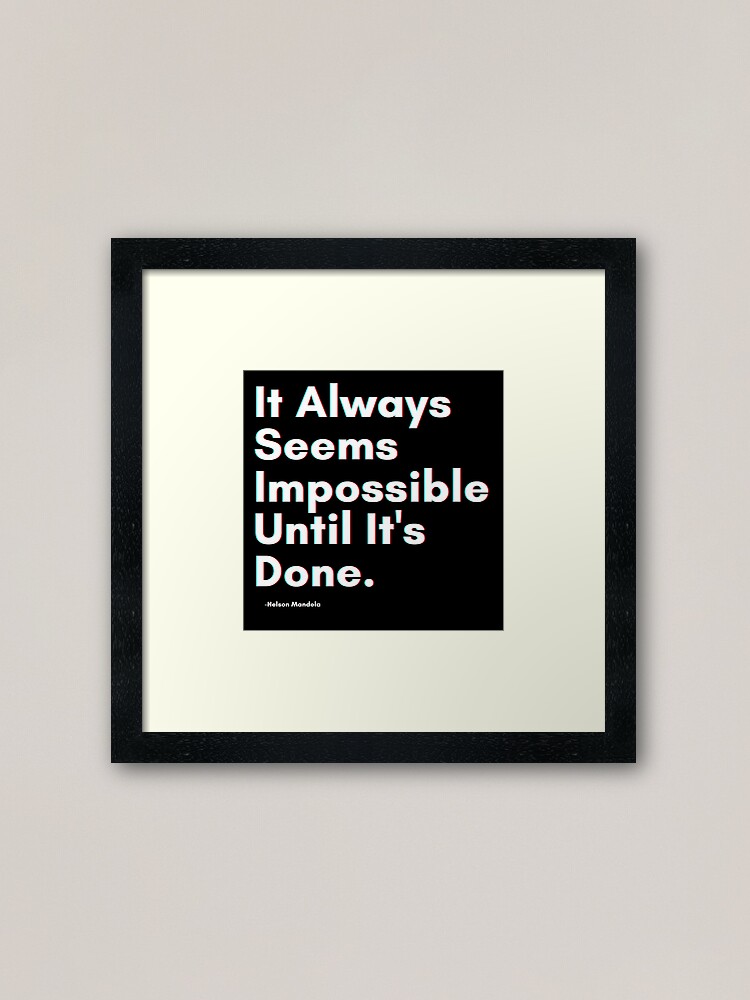 Thumbnail 2 of 7, Framed Art Print, It Always Seems Impossible Until It's Done designed and sold by PostiveText.