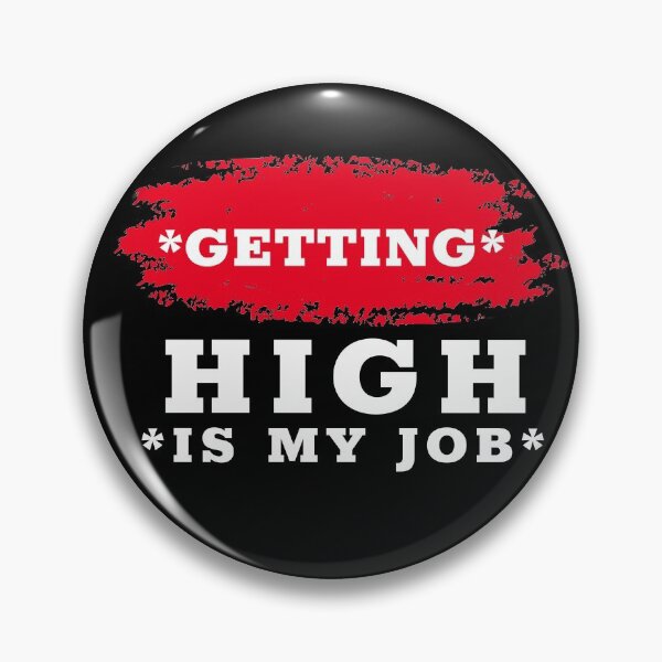 Item preview,  getting high is my job designed and sold by infinity-khd.