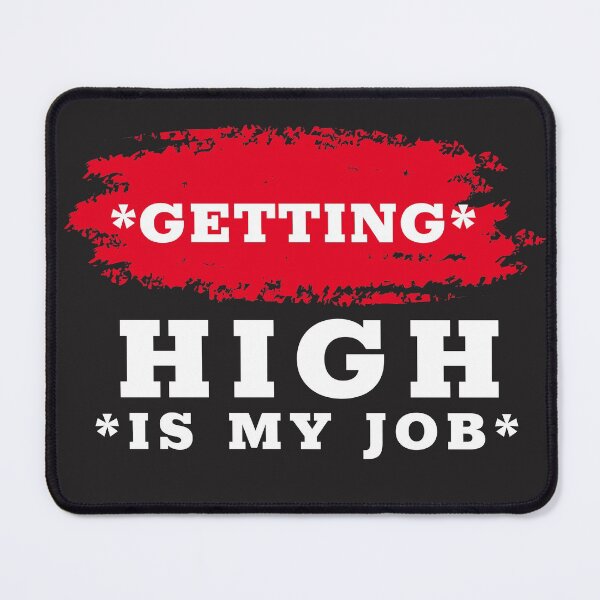 Item preview, getting high is my job designed and sold by infinity-khd.