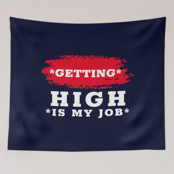 Item preview,  getting high is my job designed and sold by infinity-khd.