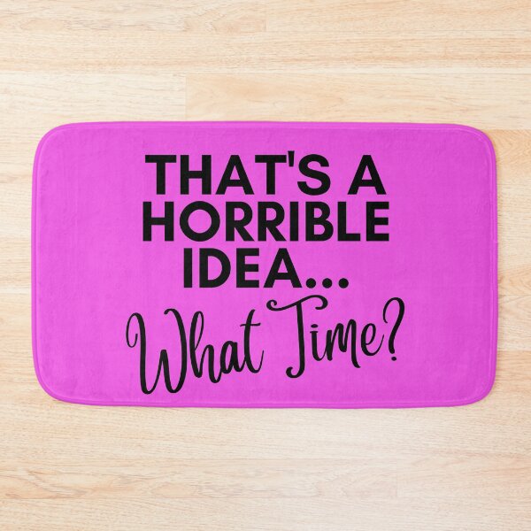 Item preview, Thats a Terrible Idea, What Time designed and sold by SunfullyYours.