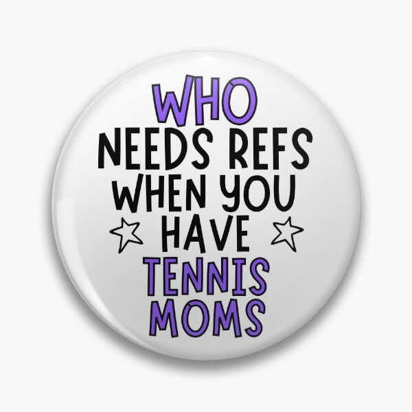 Item preview, Who needs refs when you have tennis moms? designed and sold by TheGreenGoat.